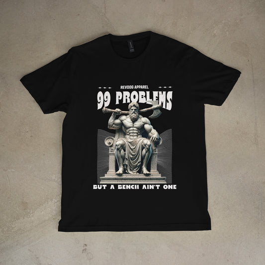 99 Problems But A Bench Ain't One